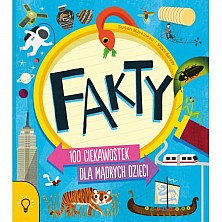 FAKTY - 100 ciekawostek dla mądrych dzieci
